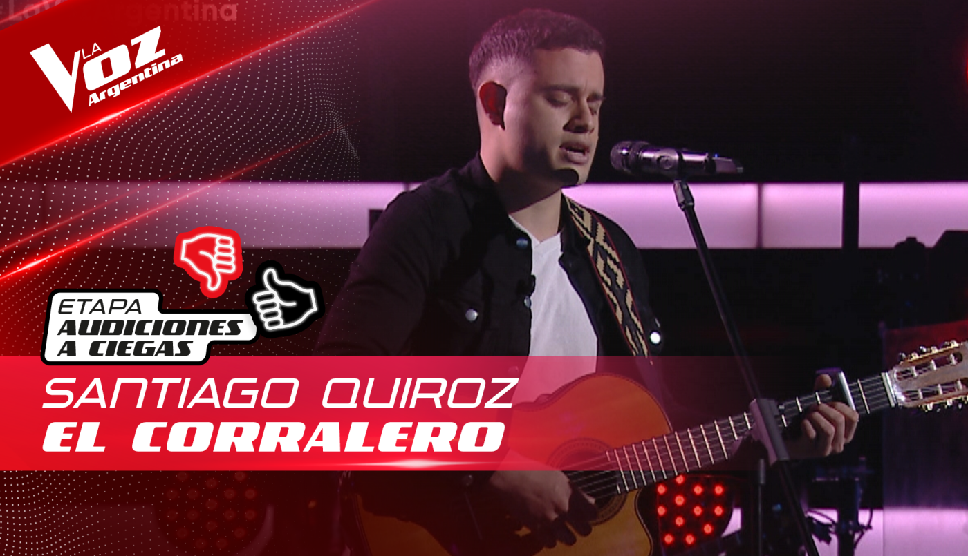 Santiago Quiroz - “El corralero” - Audiciones a Ciegas - La Voz Argentina 2022 | Audiciones a ciegas