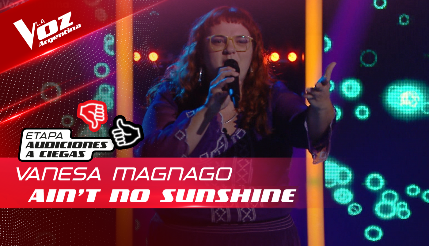 Vanesa Magnago - Ain't No Sunshine - Audiciones a Ciegas - La Voz Argentina 2022 | Audiciones a ciegas