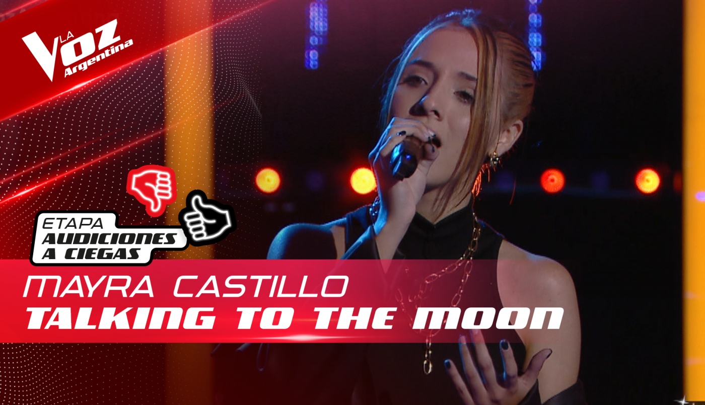 Mayra Castillo - "Talking to the Moon" - Audiciones a Ciegas - La Voz Argentina 2022 | Audiciones a ciegas