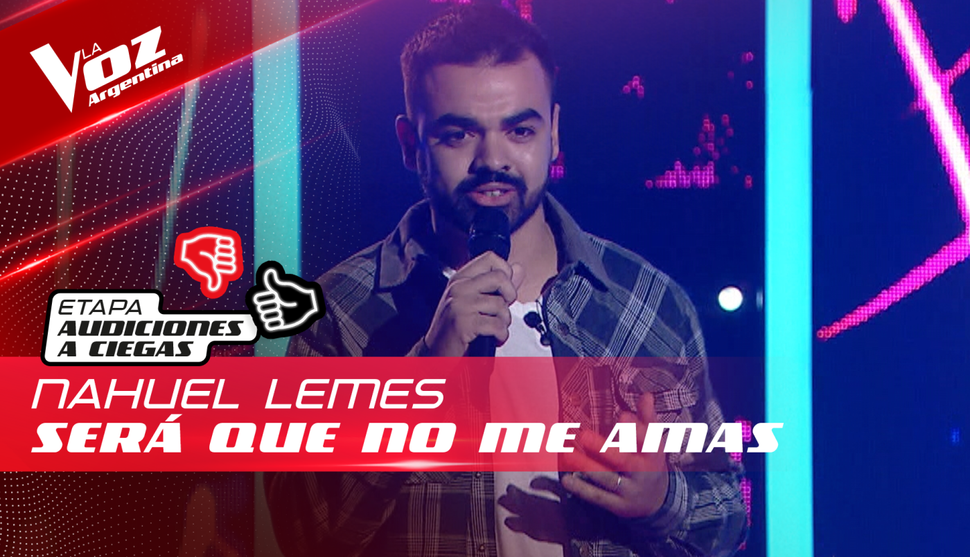 Nahuel Lemes - "Será que no me amas" - Audiciones a Ciegas - La Voz Argentina 2022 | Audiciones a ciegas