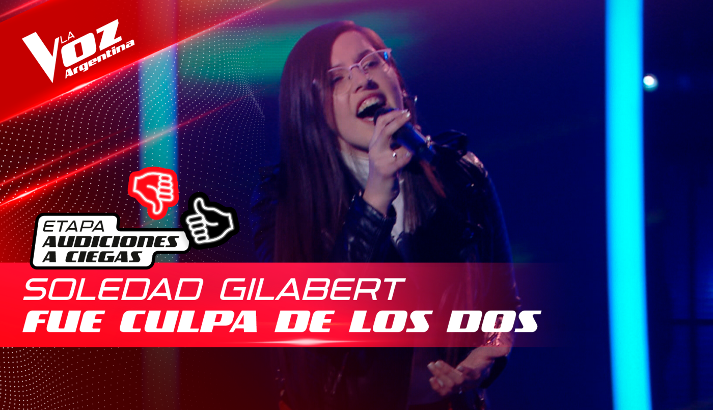 Soledad Gilabert - "Fue culpa de los dos" - Audiciones a Ciegas - La Voz Argentina 2022 | Audiciones a ciegas