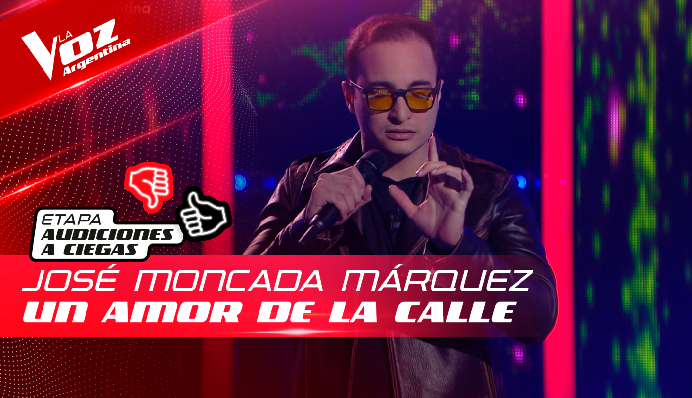 José Moncada Márquez - "Un amor de la calle" - Audiciones a Ciegas - La Voz Argentina 2022 | Audiciones a ciegas