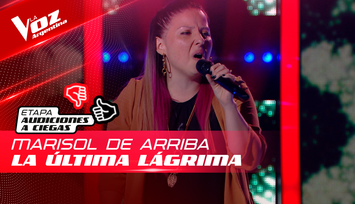 Marisol de Arriba - “La última lágrima” - Audiciones a Ciegas - La Voz Argentina 2022 | Audiciones a ciegas