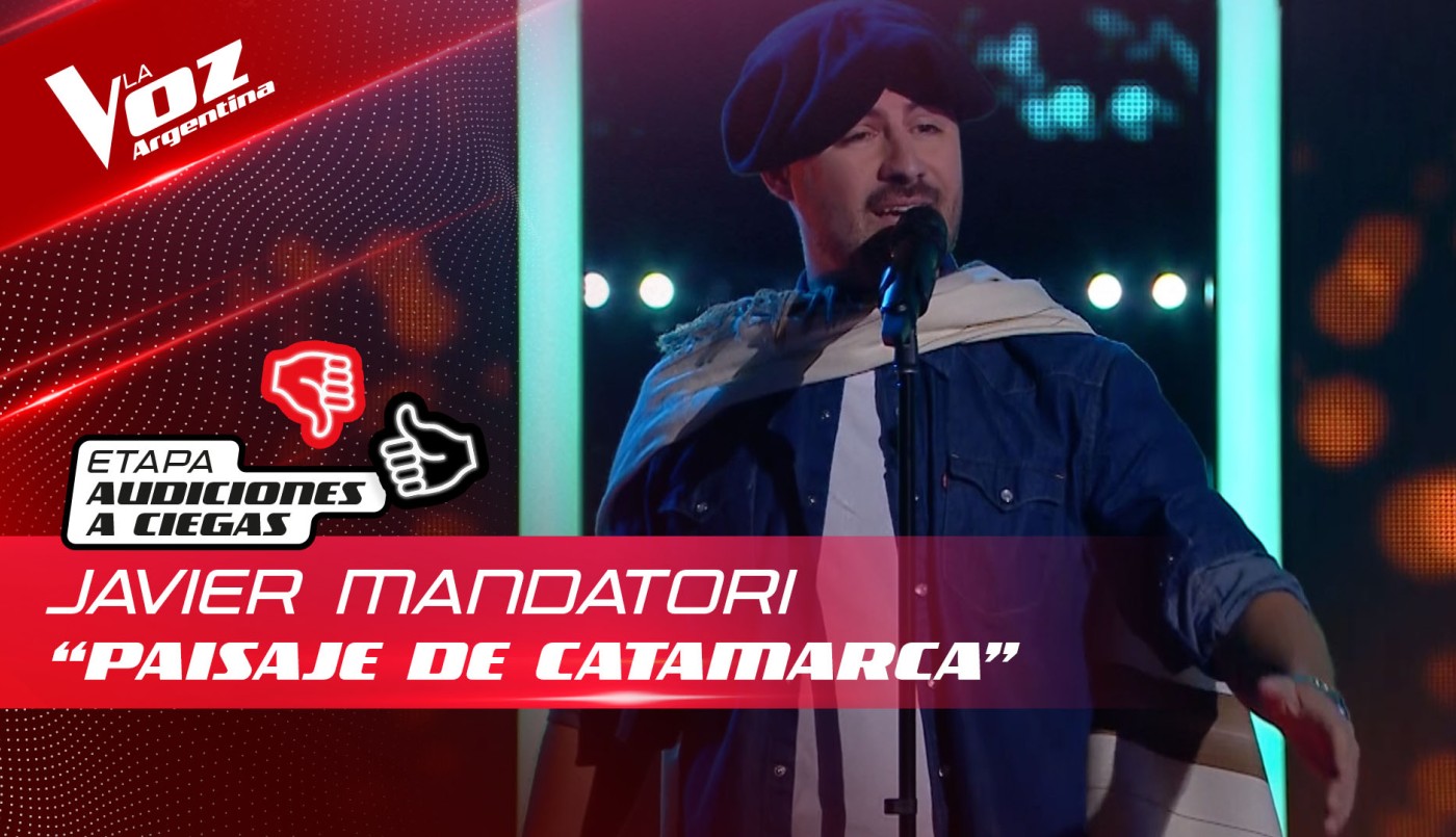 Javier Mandatori - “Paisajes de Catamarca” - Audiciones a Ciegas - La Voz Argentina 2022 | Audiciones a ciegas
