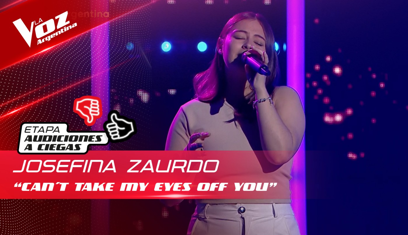 Josefina Zaurdo - “Can't Take My Eyes Off You” - Audiciones a Ciegas - La Voz Argentina 2022 | Audiciones a ciegas