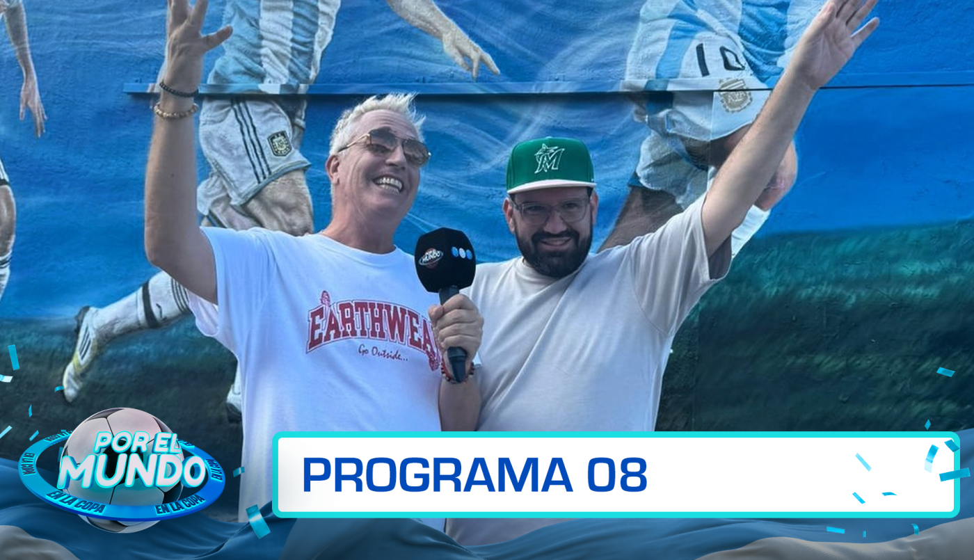Programa 08 | Por el mundo en la Copa