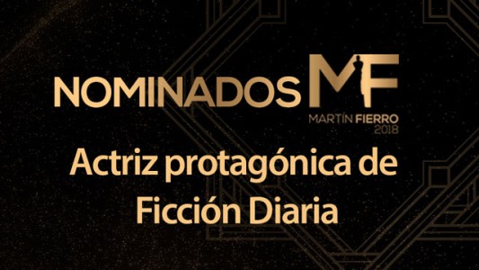 Las nominadas a mejor actriz protagónica de Ficción Diaria son...