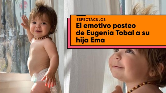 El emotivo posteo de Eugenia Tobal por el cumpleaños de Ema