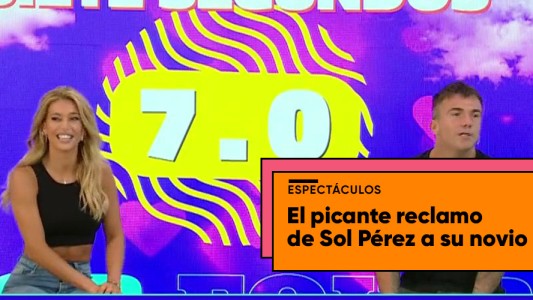 El picante reclamo de Sol Pérez a su novio: "¿Cuando pensas?..."