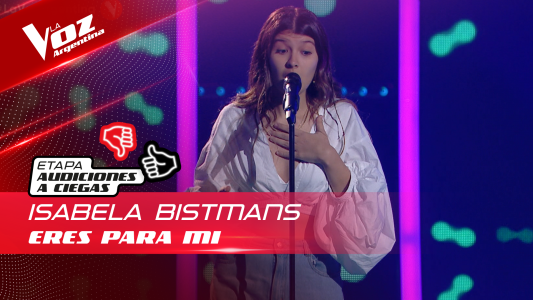 Isabella Bistmans - “Eres para mí” - Audiciones a Ciegas - La Voz Argentina 2022
