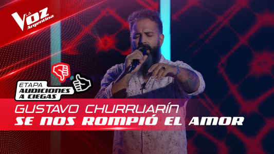 Gustavo Churruarín - "Se nos rompió el amor" - Audiciones a Ciegas - La Voz Argentina 2022