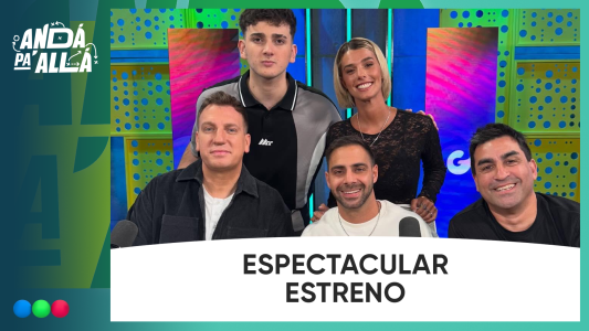 Reviví el imperdible estreno ANDÁ PÁ ALLÁ en Streams Telefe