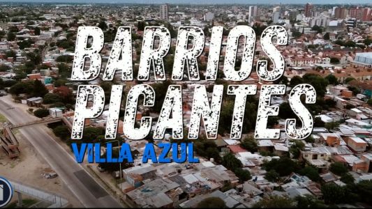 Barrios Picantes: Villa Azul, donde los tiros y la inseguridad son moneda corriente