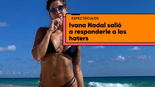 Ivana Nadal hizo su descargo y le habló a los haters sobre sus consejos para prevenir el covid