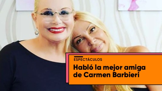 La mejor amiga de Carmen Barbieri confesó la última charla que tuvo con ella