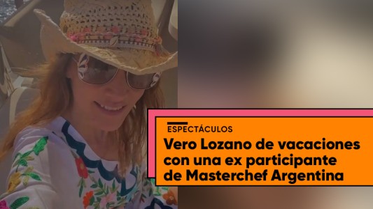 Vero Lozano de vacaciones con una ex participante de MasterChef Argentina