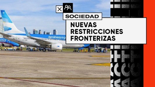 A partir de este sábado se cierran las fronteras con Chile, Brasil y México.