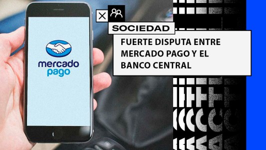 Fuerte disputa entre Mercado Pago y el Banco Central