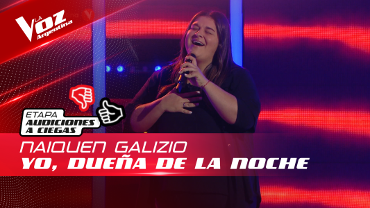 Naiquen Galizio - "Yo, dueña de la noche" - Audiciones a Ciegas - La Voz Argentina 2022