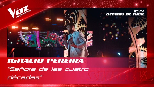 Ignacio Pereira Senora cuatro decadas Shows en vivo 8vos La Voz Argentina 2022