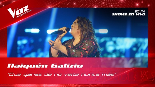 Naiquen Galizio - "Qué ganas de no verte nunca más" - Shows en vivo 4tos - La Voz Argentina 2022