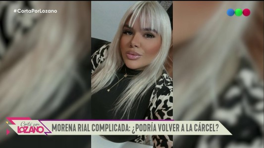 Morena rial volvera a la carcel