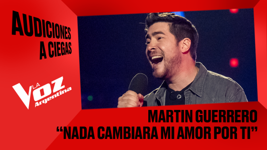 Martín Guerrero - "Nada cambiará mi amor por ti" - Audiciones a ciegas - La Voz Argentina 2025