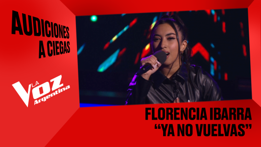 Florencia Ibarra - "Ya no vuelvas" - Audiciones a ciegas - La Voz Argentina 2025