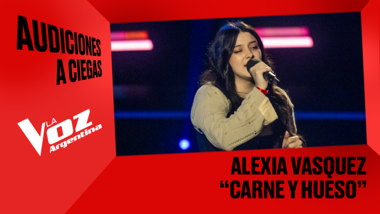 Alexia Vasquez - "Carne y hueso" - Audiciones a ciegas - La Voz Argentina 2025