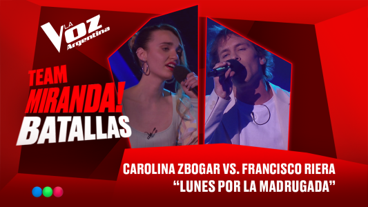 Carolina Zbogar vs. Francisco Riera - "Lunes por la madrugada" - Batallas - La Voz Argentina 2025