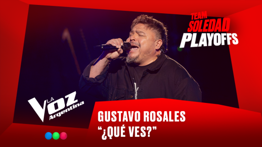 Gustavo Rosales - “¿Qué ves?” - Team Soledad - Playoffs - La Voz Argentina 2025